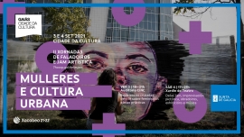  La Cidade da Cultura acoge del 3 al 4 de septiembre la segunda edición del encuentro Mulleres e Cultura Urbana con actividades para público joven y familiar
